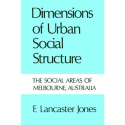 ISBN Dimensions of Urban Social Structure: The Social Areas of Melbourne, Australia