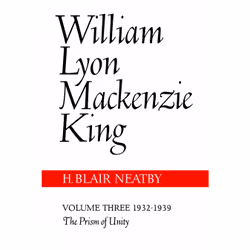 ISBN William Lyon Mackenzie King, Volume III, 1932-1939: The Prism of Unity, Anglais, 384 pages