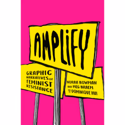 ISBN Amplify: Graphic Narratives of Feminist Resistance, Anglais, 184 pages
