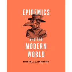 ISBN Epidemics and the Modern World, Anglais, 536 pages