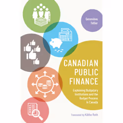 ISBN Canadian Public Finance: Explaining Budgetary Institutions and the Budget Process in Canada, Anglais, 256 pages