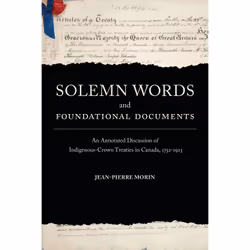ISBN Solemn Words and Foundational Documents: An Annotated Discussion of Indigenous-Crown Treaties in Canada, 1752-1923, Angl ...