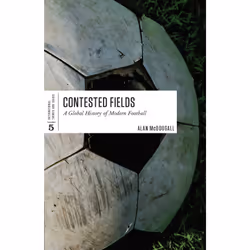 ISBN Contested Fields: A Global History of Modern Football, Anglais, 256 pages