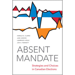 ISBN Absent Mandate: Strategies and Choices in Canadian Elections