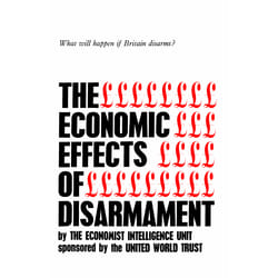 ISBN The Economic Effects of Disarmament: What will happen if Britain disarms?