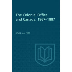 ISBN The Colonial Office and Canada 1867-1887