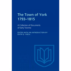 ISBN The Town of York 1793-1815: A Collection of Documents of Early Toronto, Anglais, 472 pages