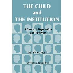 ISBN The Child and the Institution: A Study of Deprivation and Recovery