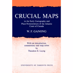 ISBN Crucial Maps in the Early Cartography and Place-Nomenclature of the Atlantic Coast of Canada, Anglais, 540 pages