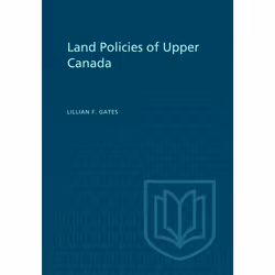 ISBN Land Policies of Upper Canada, Anglais, 396 pages