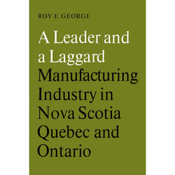ISBN A Leader and a Laggard: Manufacturing Industry in Nova Scotia, Quebec and Ontario