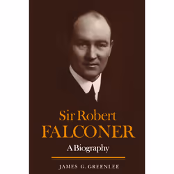 ISBN Sir Robert Falconer: A Biography, Anglais, 432 pages