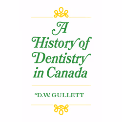 ISBN A History of Dentistry in Canada, Anglais, 320 pages