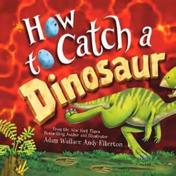Sourcebooks How to Catch a Dinosaur, Récit (histoire), Anglais, Couverture rigide, 40 pages