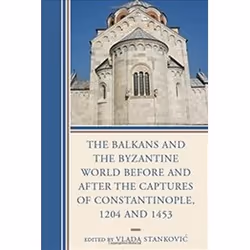 ISBN Balkans and the Byzantine World Before and After the Captures of Constantinople, 1204 and 1453 (Byza, histoire, Anglais, ...