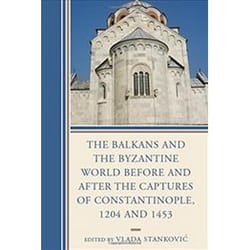 ISBN Balkans and the Byzantine World Before and After the Captures of Constantinople, 1204 and 1453 (Byza livre histoire Anglais Couverture rigide