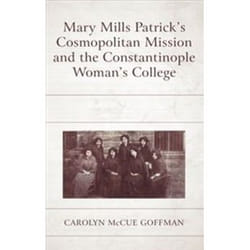 ISBN Mary Mills Patrick's Cosmopolitan Mission and the Constantinople Woman's College livre histoire Anglais Couverture rigide