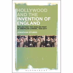 ISBN Hollywood and the Invention of England (Projecting the English Past in American Cinema, 1930-2017), Anglais, Couverture  ...