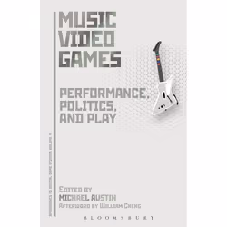 ISBN Music Video Games (Performance, Politics, and Play), jeux, Anglais, Livre broché, 352 pages