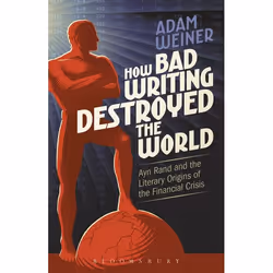 ISBN How Bad Writing Destroyed the World (Ayn Rand and the Literary Origins of the Financial Crisis), Anglais, Livre broché, ...