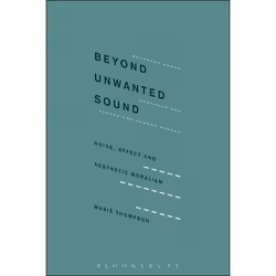 ISBN Beyond Unwanted Sound (Noise, Affect and Aesthetic Moralism), Anglais, Livre broché, 216 pages