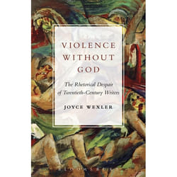 ISBN Violence Without God (The Rhetorical Despair of Twentieth-Century Writers)