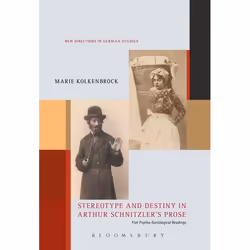ISBN Stereotype and Destiny in Arthur Schnitzler’s Prose (Five Psycho-Sociological Readings), Anglais, Couverture rigide, 280 ...