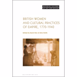 ISBN British Women and Cultural Practices of Empire, 1770-1940, Art &amp; design, Anglais, Couverture rigide, 296 pages