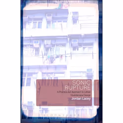 ISBN Sonic Rupture (A Practice-led Approach to Urban Soundscape Design), Anglais, Livre broché, 208 pages