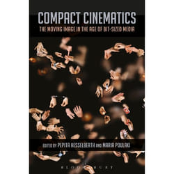 ISBN Compact Cinematics (The Moving Image in the Age of Bit-Sized Media)