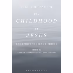 ISBN J. M. Coetzee’s The Childhood of Jesus (The Ethics of Ideas and Things), Anglais, Livre broché, 224 pages