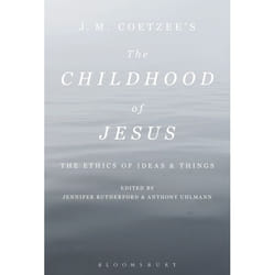 ISBN J. M. Coetzee’s The Childhood of Jesus (The Ethics of Ideas and Things)