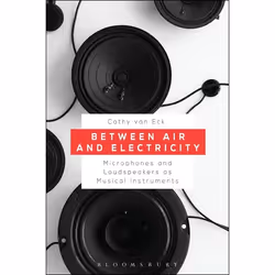 ISBN Between Air and Electricity (Microphones and Loudspeakers as Musical Instruments), Anglais, Livre broché, 216 pages