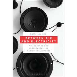 ISBN Between Air and Electricity (Microphones and Loudspeakers as Musical Instruments)