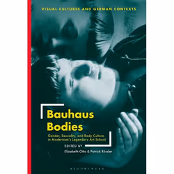 ISBN Bauhaus Bodies (Gender, Sexuality, and Body Culture in Modernism’s Legendary Art School), Anglais, Livre broché, 392 pag ...