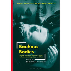 ISBN Bauhaus Bodies (Gender, Sexuality, and Body Culture in Modernism’s Legendary Art School)