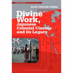 ISBN Divine Work, Japanese Colonial Cinema and its Legacy, Anglais, Livre broché, 256 pages