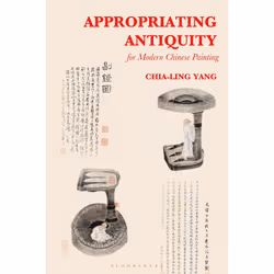 ISBN Appropriating Antiquity for Modern Chinese Painting, Anglais, Couverture rigide, 328 pages