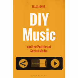 ISBN DIY Music and the Politics of Social Media, Anglais, Livre broché, 184 pages