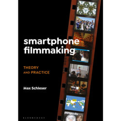Smartphone Filmmaking by Schleser & Dr. Max Senior Lecturer & Swinburne University of Technology & Australia
