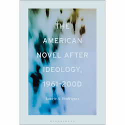 ISBN The American Novel After Ideology, 1961–2000, Anglais, Couverture rigide, 232 pages
