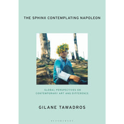 The Sphinx Contemplating Napoleon by Tawadros & Gilane Stuart Hall Foundation & London & UK