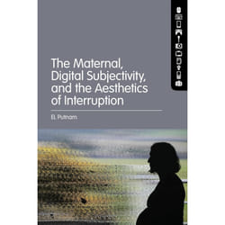 ISBN The Maternal, Digital Subjectivity, and the Aesthetics of Interruption Couverture rigide