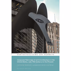 ISBN Corporate Patronage of Art and Architecture in the United States, Late 19th Century to the Present, Anglais, Livre broch ...