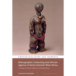 ISBN Ethnographic Collecting and African Agency in Early Colonial West Africa