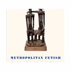 ISBN Metropolitan Fetish : African Sculpture and The Imperial French Invention of Primitive Art, Art & design, Anglais, C ...