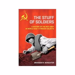 ISBN Stuff Of Soldiers: A History of The Red Army In World War II Through Objects, politique, Anglais, Couverture rigide, 344 ...
