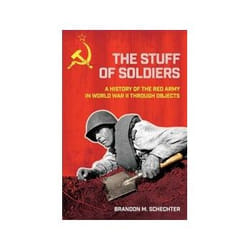 ISBN Stuff Of Soldiers: A History of The Red Army In World War II Through Objects livre politique Anglais Couverture rigide