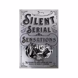 ISBN Silent Serial Sensations: The Wharton Brothers and The Magic of Early Cinema, histoire, Anglais, Livre broché, 408 pages