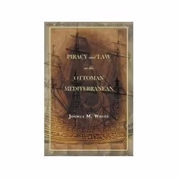 ISBN Piracy and Law in the Ottoman Mediterranean, histoire, Anglais, Couverture rigide, 376 pages